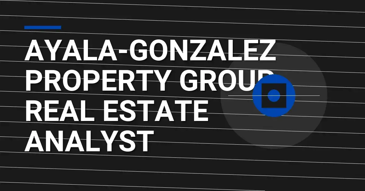 Ayala-Gonzalez Property Group Real Estate Analyst