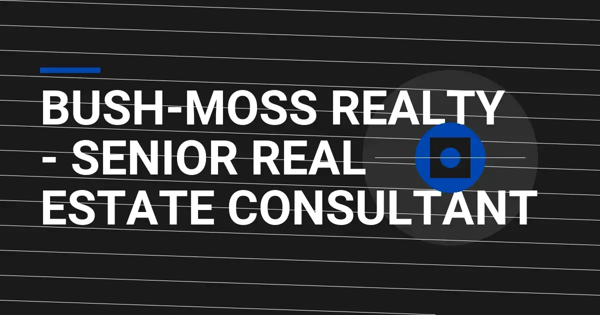 Bush-Moss Realty - Senior Real Estate Consultant