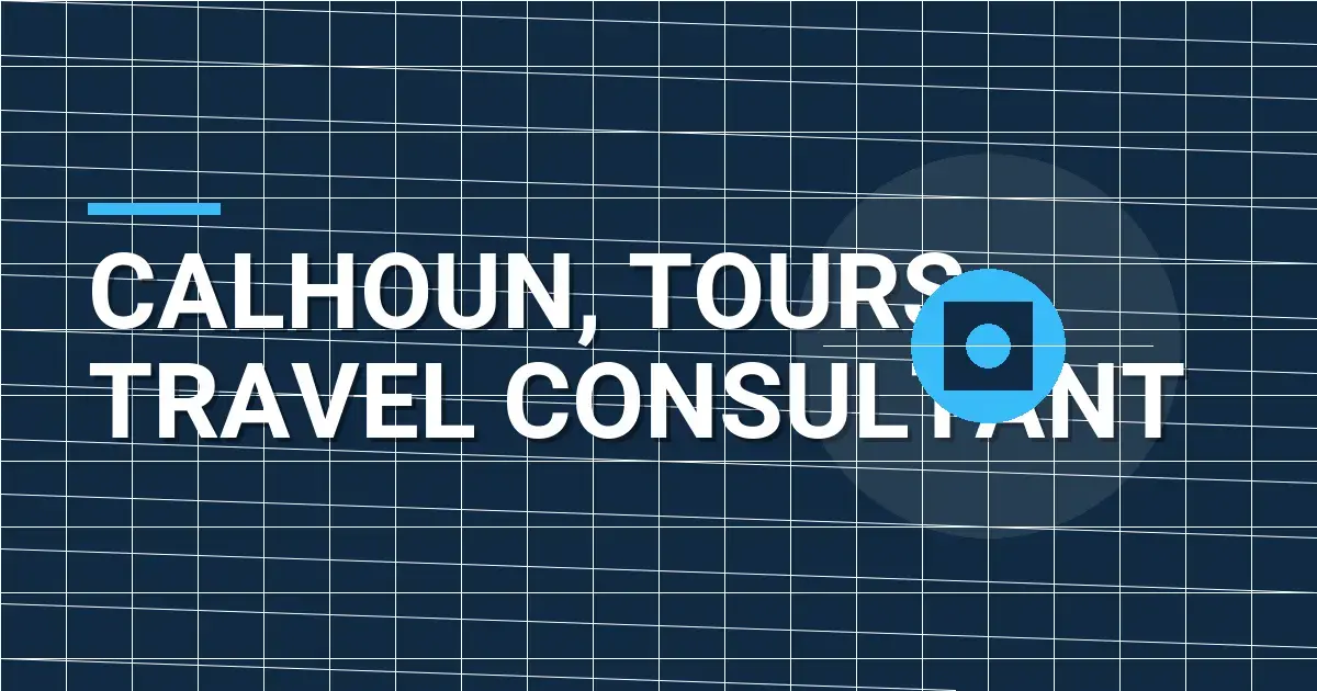 Calhoun, Tours: Travel Consultant