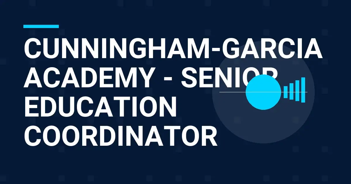 Cunningham-Garcia Academy - Senior Education Coordinator