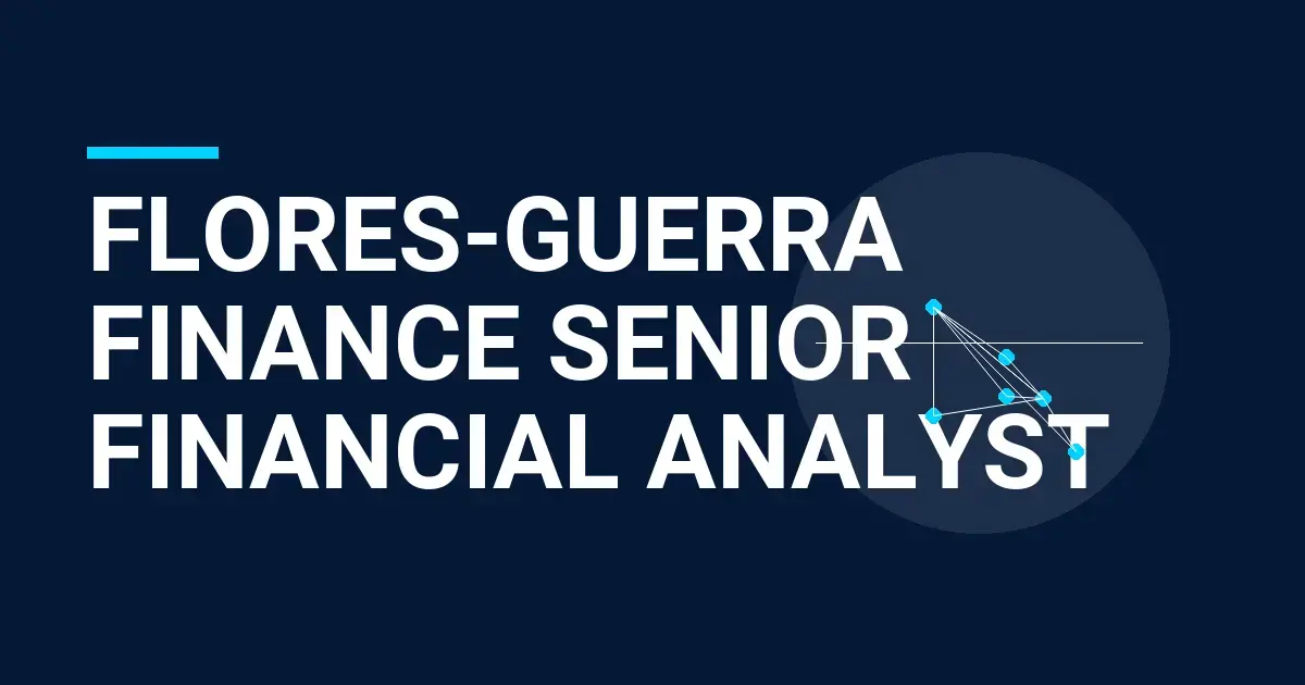 Flores-Guerra Finance Senior Financial Analyst