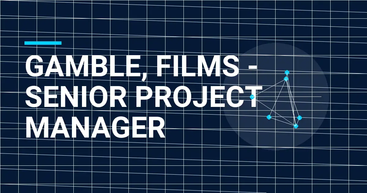 Gamble, Films - Senior Project Manager