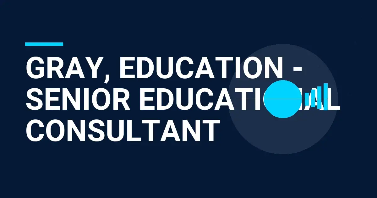 Gray, Education - Senior Educational Consultant