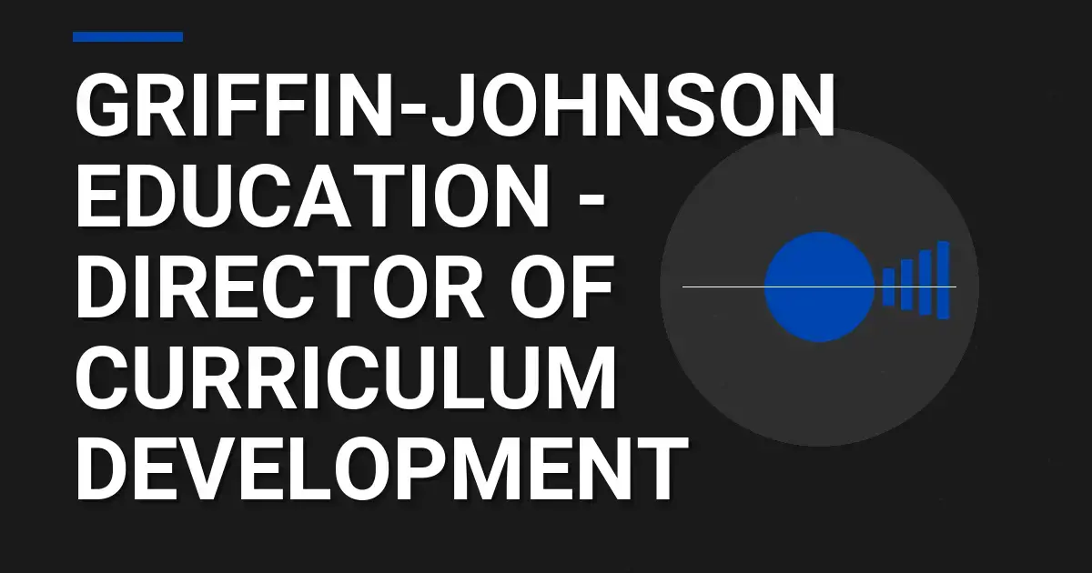 Griffin-Johnson Education - Director of Curriculum Development