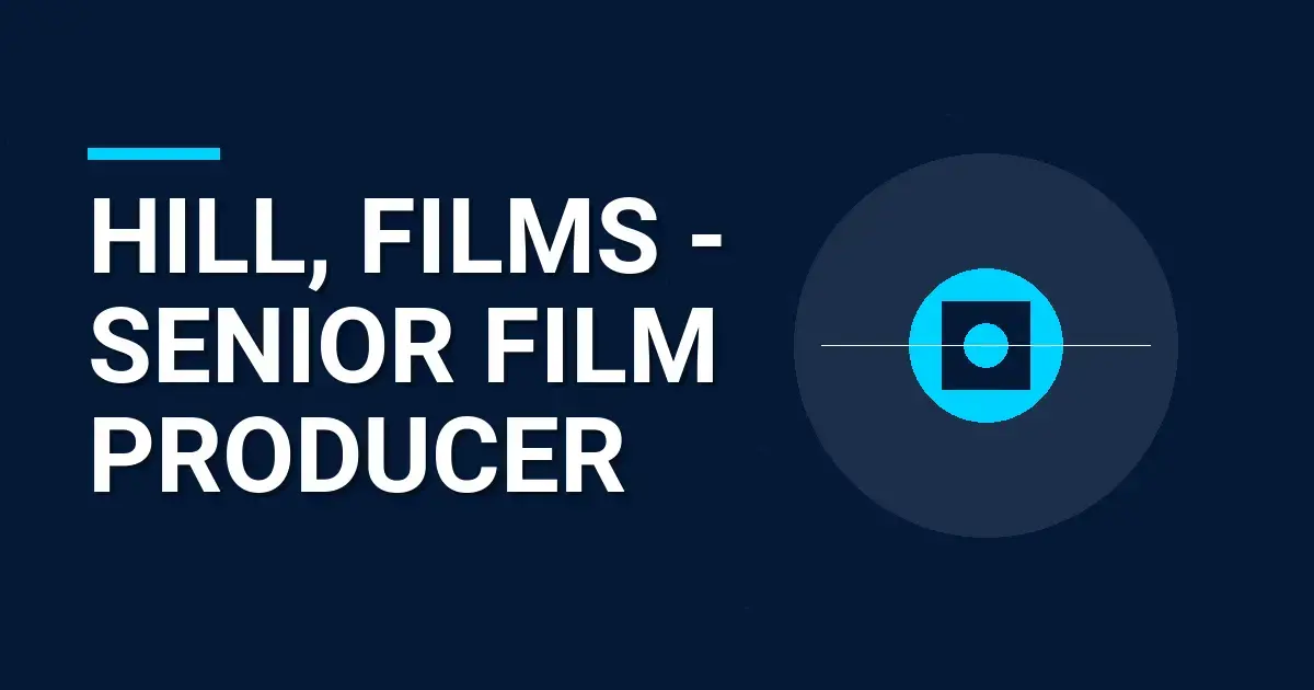 Hill, Films - Senior Film Producer