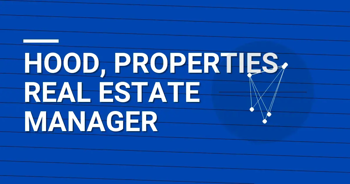 Hood, Properties Real Estate Manager