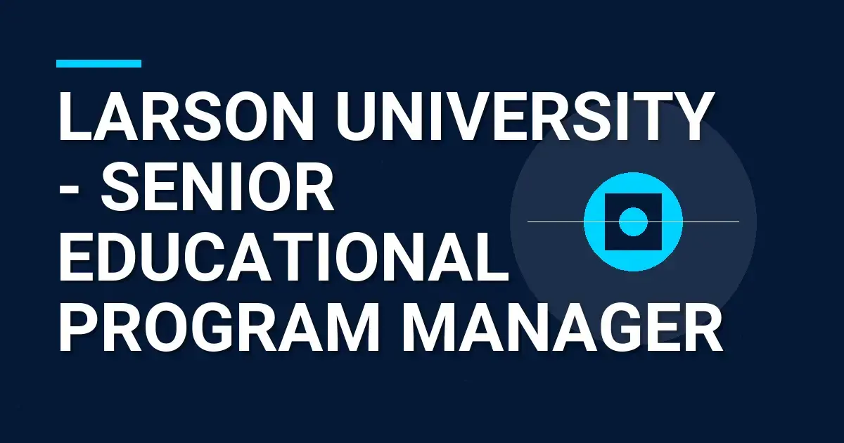 Larson University - Senior Educational Program Manager