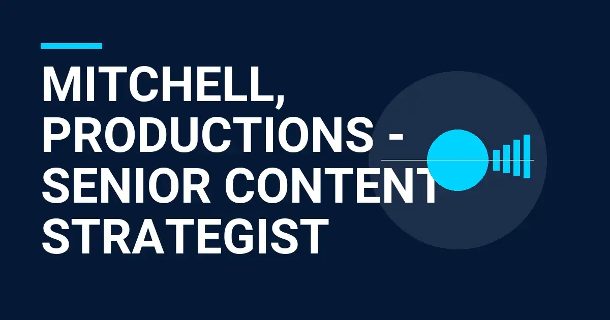 Mitchell, Productions - Senior Content Strategist