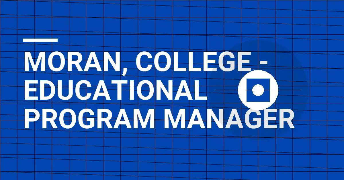 Moran, College - Educational Program Manager