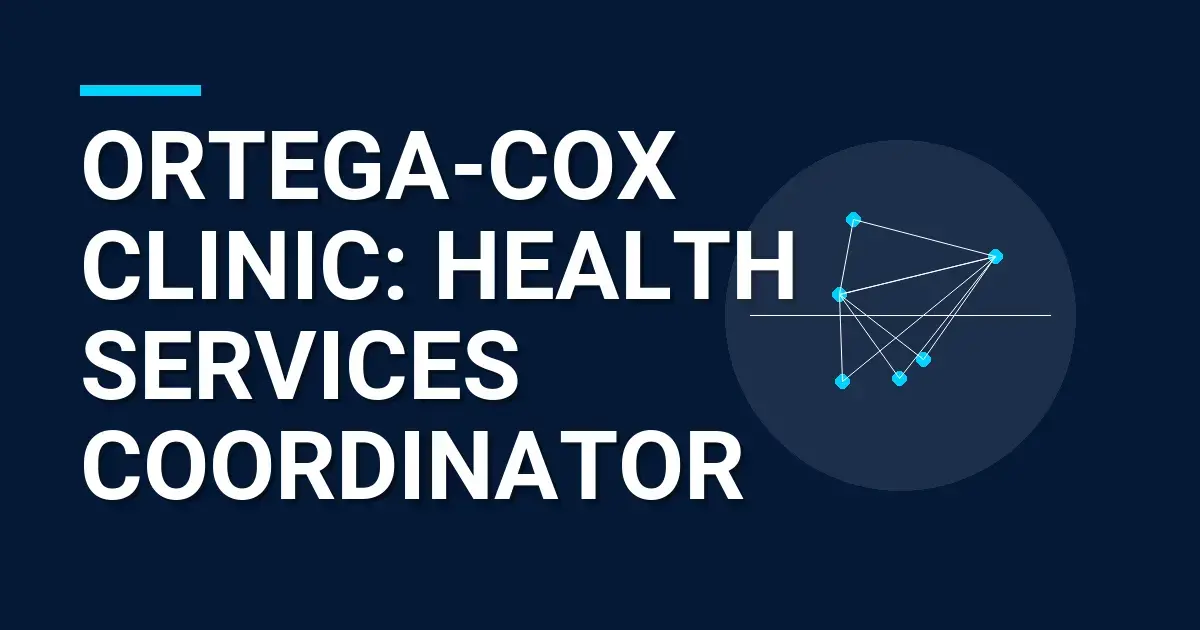 Ortega-Cox Clinic: Health Services Coordinator