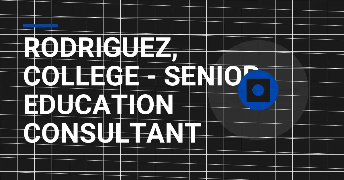 Rodriguez, College - Senior Education Consultant