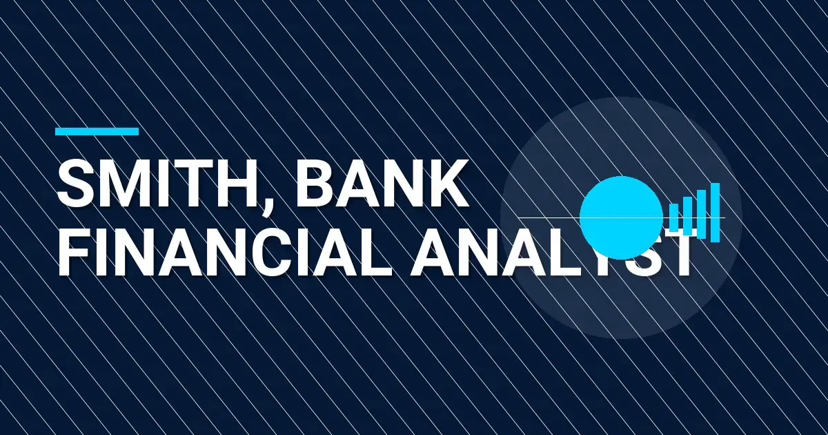Smith, Bank Financial Analyst