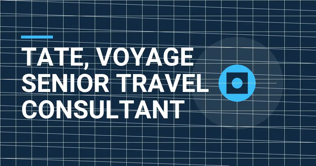 Tate, Voyage Senior Travel Consultant