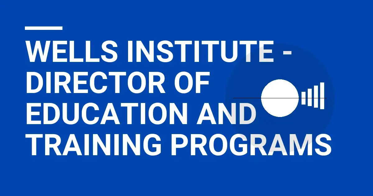 Wells Institute - Director of Education and Training Programs