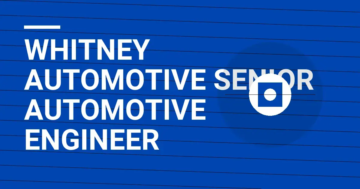 Whitney Automotive Senior Automotive Engineer