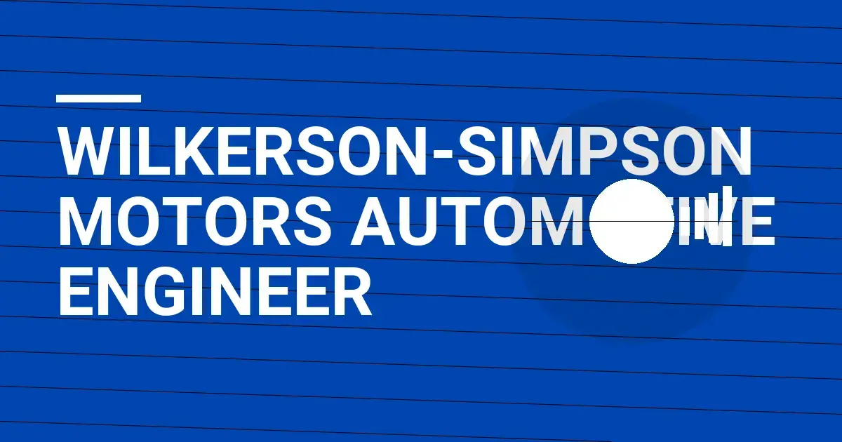Wilkerson-Simpson Motors Automotive Engineer