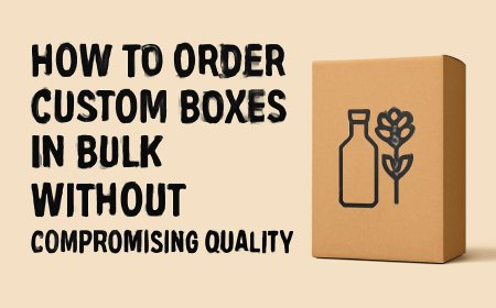 How to Order Custom Boxes in Bulk Without Compromising Quality