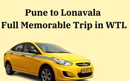 Pune to Lonavala Cab in WTL Company – Your Gateway to Scenic Travel