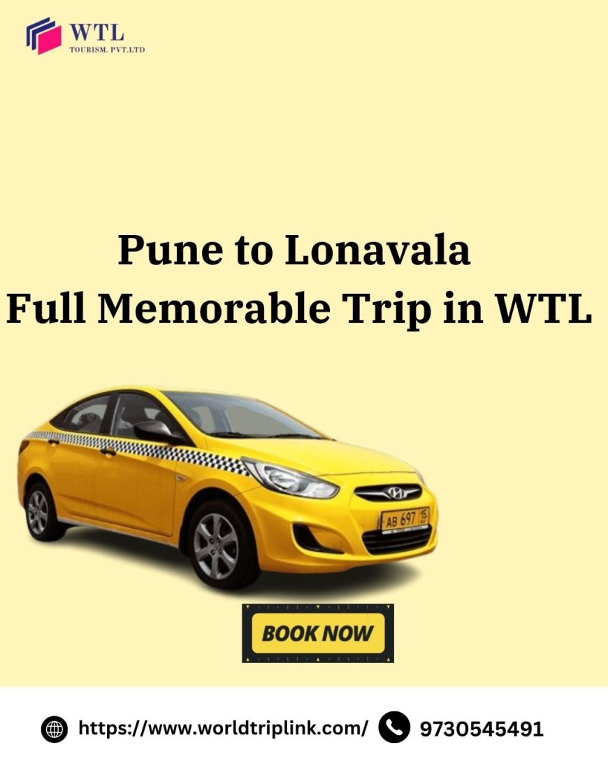 Pune to Lonavala Cab in WTL Company – Your Gateway to Scenic Travel