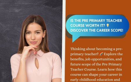 Is the Pre Primary Teacher Course Worth It? Career Scope Explained