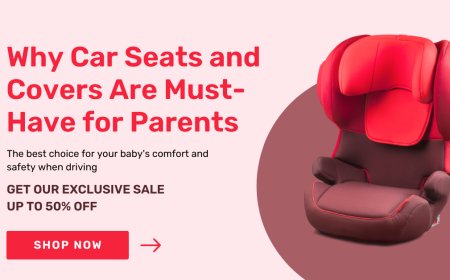 Why Car Seats and Covers Are Must-Have for Parents