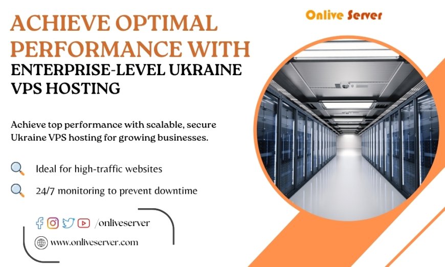 Achieve Optimal Performance with Enterprise-Level Ukraine VPS Hosting