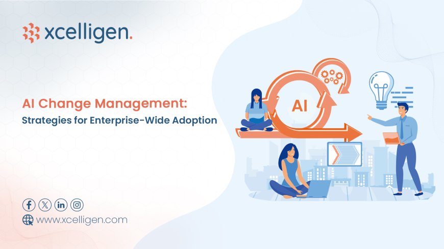 AI Change Management: Strategies for Enterprise-Wide Adoption
