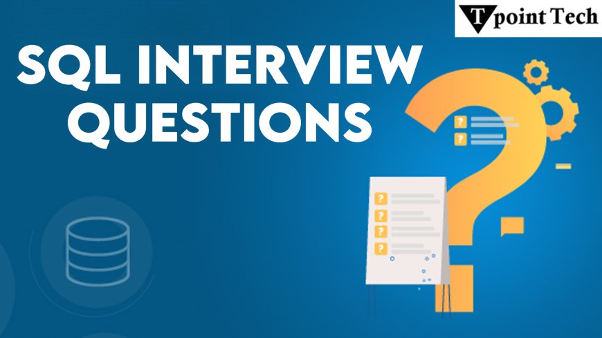 Crack Your Next Job with These SQL Interview Questions