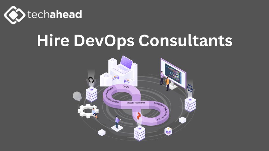 Accelerate Your Business: Why Hire DevOps Consultants Now