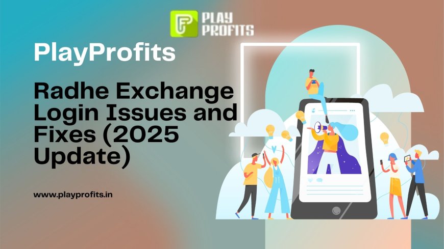 Radhe Exchange Login Issues and Fixes (2025 Update)