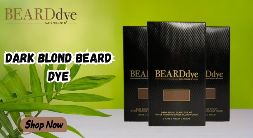 Men Beard Colour – Dark Blond: Style, Simplicity & Confidence by Beard Dye