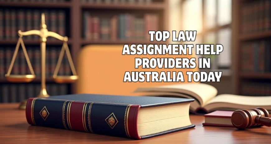 Top Law Assignment Help Providers in Australia Today