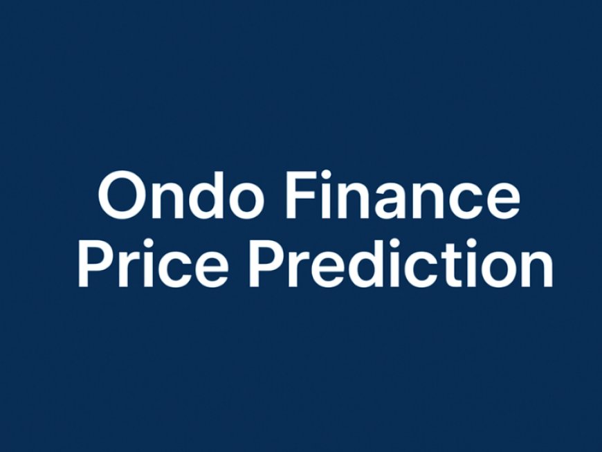 ONDO Price Prediction for 2025 2030 and 2040