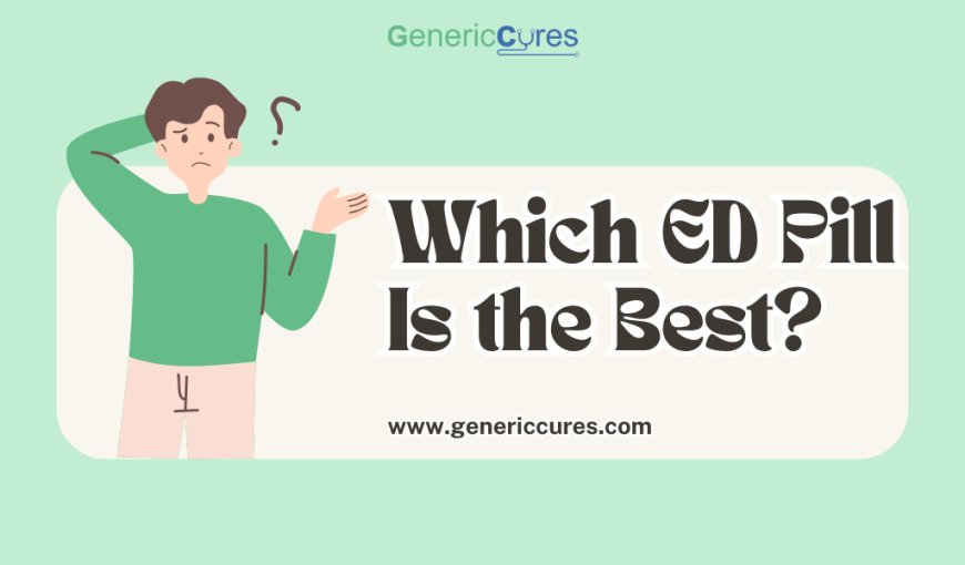 Which ED Pill Is the Best?