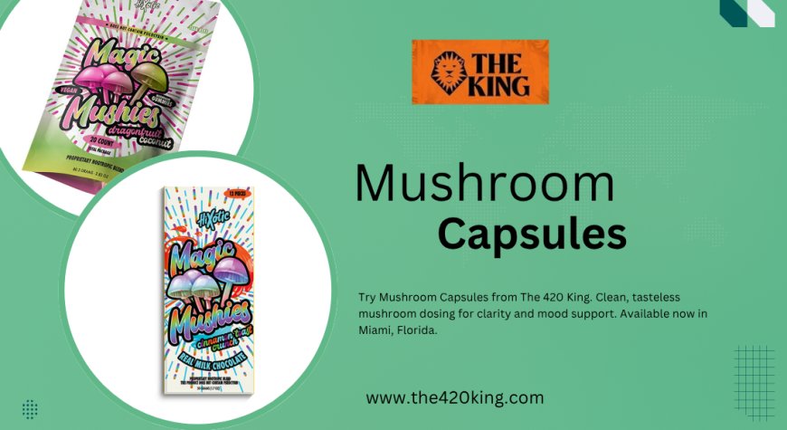 Mushroom Capsules from The 420 King for Clean Wellness Boost